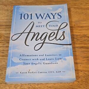 101 Ways to Meet Your Angels: Affirmations and Exercises to Connect With